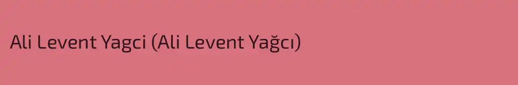 Ali Levent Yagci (Ali Levent Yağcı)